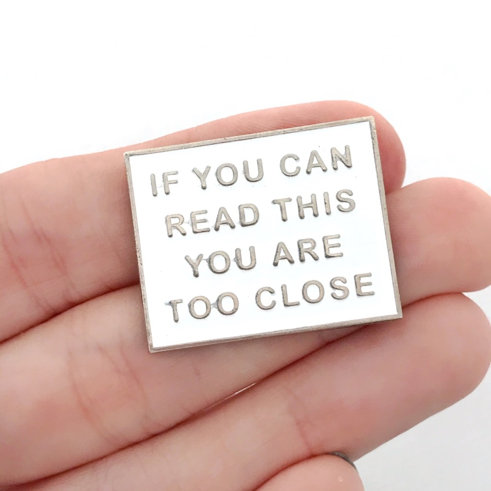 too close pin
